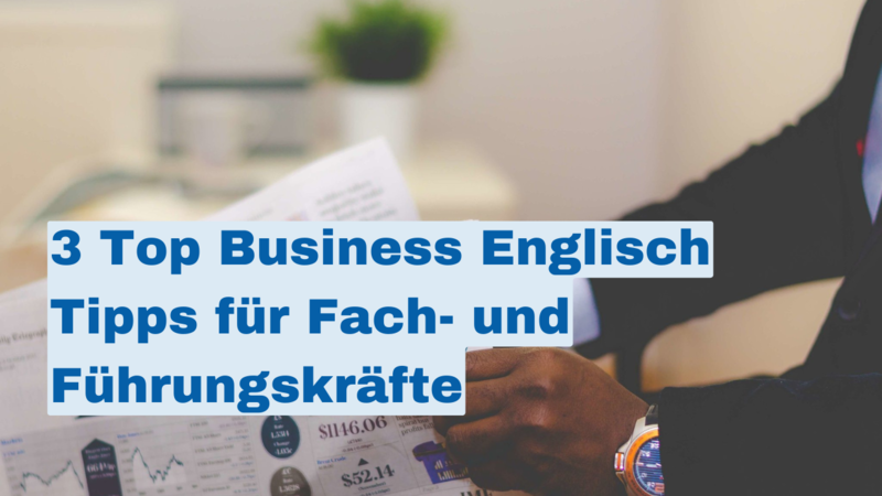 3_top_business_englisch_tipps_fuer_fach-_und_fuehrungskraefte.png 3_top_business_englisch_tipps_fuer_fach-_und_fuehrungskraefte.png